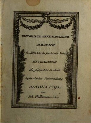 Historisch-genealogischer Almanach : für das ... Jahr der französischen Freiheit ; enthaltend die fortgesetzte Geschichte der französischen Staatsumwälzung, 1793 = 4