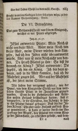 Die VI. Betrachtung. Das gute Bekäntniß Christi von seinem Königreich, welches er vor Pilato abgeleget.
