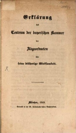 Erklärung des Centrum der bayerischen Kammer der Abgeordneten über seine bisherige Wirksamkeit : [München den 8. März 1849]
