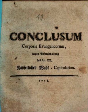 Conclusum Corporis Evangelicorum, wegen Aufrechthaltung des Art. XX. Kayserlicher Wahl-Capitulation