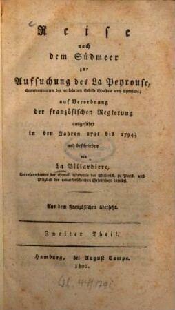 Reise nach dem Südmeer zur Aufsuchung des La Perouse, Commandanten der verlohrnen Schiffe Boussole und Astrolabe : auf Verordnung der französischen Regierung ausgeführt in den Jahren 1791 bis 1794. 2