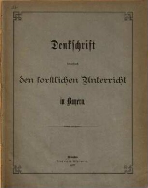 Denkschrift betreffend den forstlichen Unterricht in Bayern
