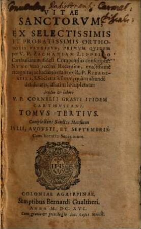 Vitae Sanctorvm, 3. Complectens Sanctos Mensium Ivlii, Avgvsti, Et Septembris