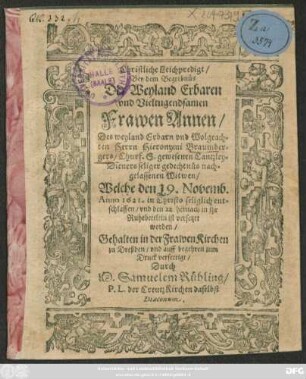 Christliche Leichpredigt/ Bey dem Begrebnüs ... Frawen Annen/ Des ... Hieronymi Braumbergers ... nachgelassenen Witwen/ Welche den 19. Novemb. Anno 1621. in Christo selig entschlaffen
