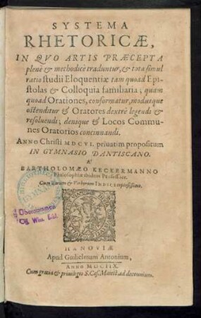 Systema Rhetoricae, In Quo Artis Praecepta plene & methodice traduntur ... : Anno Christi MDCVI. privatim propositum in Gymnasio Dantiscano ; Cum Rerum & Verborum Indice copiosissimo