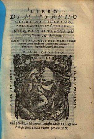 Libro di M. Pyrrho Ligori delle antichita di Roma : nel quale si tratta de' circi, theatri e anfitheatri