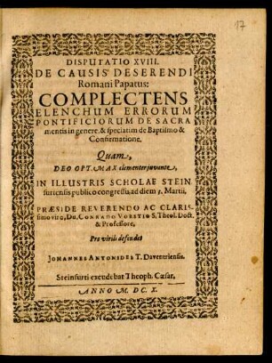 Disputatio XVIII. De Causis Deserendi Romani Papatus: Complectens Elenchum Errorum Pontificiorum De Sacramentis in genere, & speciatim de Baptismo & Confirmatione