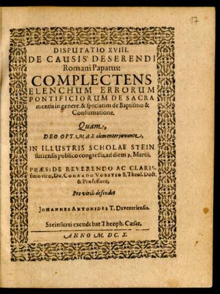 Disputatio XVIII. De Causis Deserendi Romani Papatus: Complectens Elenchum Errorum Pontificiorum De Sacramentis in genere, & speciatim de Baptismo & Confirmatione