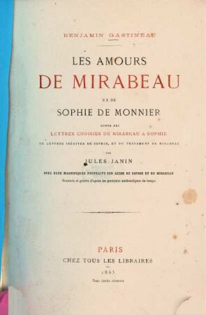 Les amours de Mirabeau et de Sophie de Monnier : Suivie des lettres choisies de Mirabeau à Sophie, de lettres inéd. de Sophie, et du testament de Mirabeau par Jules Janin. Avec 2 magnifiques portr. sur acier de Sophie et de Mirabeau. [Honoré Gabriel Victor Riquetti Comte de Mirabeau]