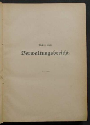 Erster Teil. Verwaltungsbericht.