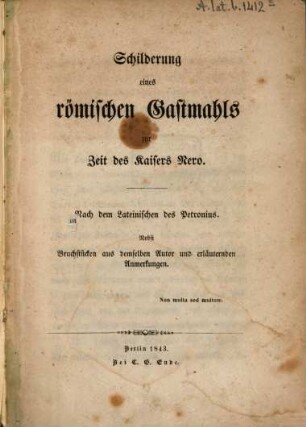 Schilderung eines römischen Gastmahls zur Zeit des Kaisers Nero : Nach dem Lateinischen des Petronius. Nebst Bruchstücken aus demselben Autor u. erläuternden Anmerkungen