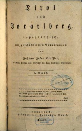 Tirol und Vorarlberg : statistisch, topographisch, mit geschichtlichen Bemerkungen in 2 Theilen, 2,1. Thl. 2, Tirol und Vorarlberg, topographisch ; Bd. 1