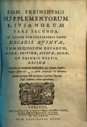 Titi Livii Patavini Historiarum Libri Qui Extant, [4]. Supplementorum Livianorum Pars Secunda. In Locum Tum Posterioris Decadis Quintae ...