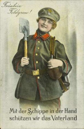 Fräulein Feldgrau! - Mit der Schippe in der Hand schützen wir das Vaterland