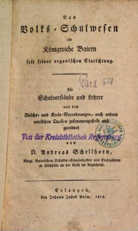 Das Volks-Schulwesen im Königreiche Baiern seit seiner organischen Einrichtung : für Schulvorstände und Lehrer aus den Reichs- und Kreis-Verordnungen, auch andern amtlichen Quellen