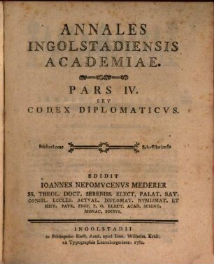 Annales Ingolstadiensis Academiae. Pars IV, Codex Diplomaticvs