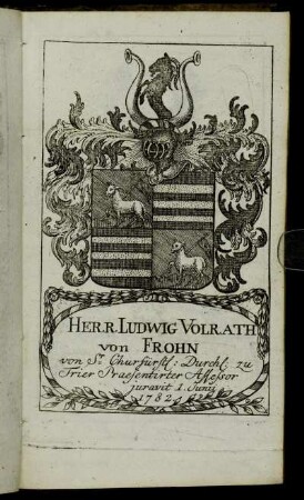 Herr Ludwig Volrath von Frohn[...] - Herr Ioh. Arnold Henrich Ioseph Cramer von Clauspruch[...]