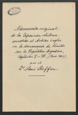 [9]: Manuscrito original de la Esposición chilena sometida al Arbitro ingles en la demarcación de límites con la República Argentina, Capítulos I-VI