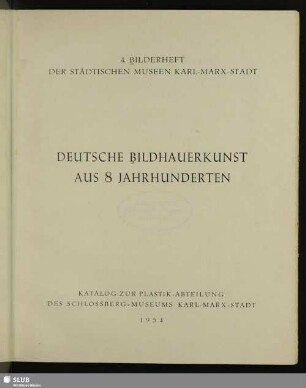 Deutsche Bildhauerkunst aus 8 Jahrhunderten : Katalog zur Plastik-Abteilung des Schlossberg-Museums, Karl-Marx-Stadt
