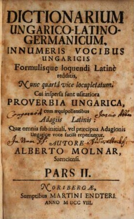 Dictionarium Quadrilingve Latino-Ungarico-Graeco-Germanicum : Innumeris Vocibus, Phrasibus, Formulis loquendi, & Proverbiis .... 2