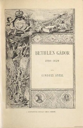 Bethlen Gábor és udvara : 1580 - 1629