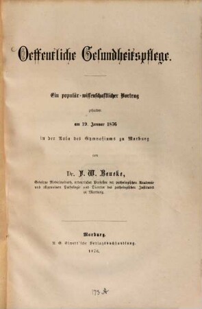 Oeffentliche Gesundheitspflege : Ein populär-wissenschaftlicher Vortrag : gehalten am 19. Januar 1876 in der Aula des Gymnasiums zu Marburg