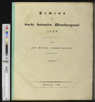 1826: Semina in Horto Botanico Hamburgensi ... collecta quae pro mutua commutatione offeruntur