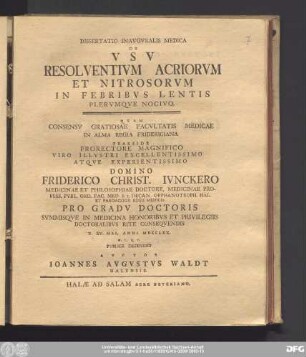 Dissertatio Inavgvralis Medica De Vsv Resolventivm Acriorvm Et Nitrosorvm In Febribvs Lentis Plervmqve Nocivo