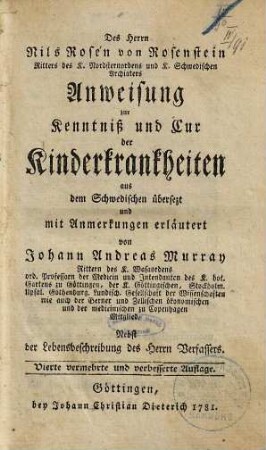 Des Herrn Nils Rosen von Rosenstein Ritters des K. Nordsternordens ... Anweisung zur Kenntniß und Cur der Kinderkrankheiten