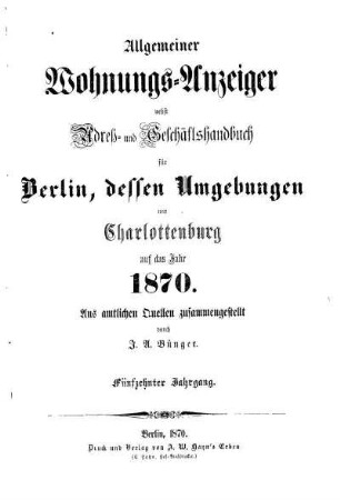 1870: Allgemeiner Wohnungs-Anzeiger nebst Adreß- und Geschäftshandbuch für Berlin, dessen Umgebungen und Charlottenburg : auf das Jahr ...