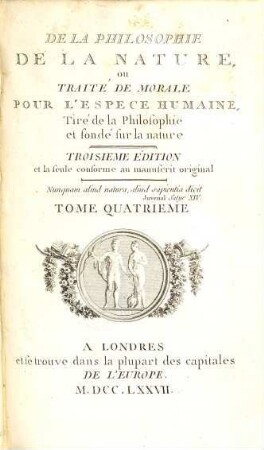 De La Philosophie De La Nature, ou Traité De Morale Pour L'Espece Humaine : Tiré de la Philosophie et fondé sur la nature, 4