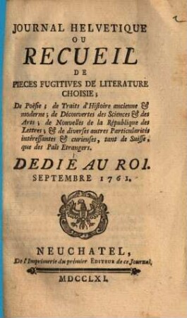 Journal helvetique : ou recueil de pièces de morale, de politique, d'oeconomie, d'agriculture, d'histoire naturelle et civile etc. ... 1761,9, 1761, Sept.