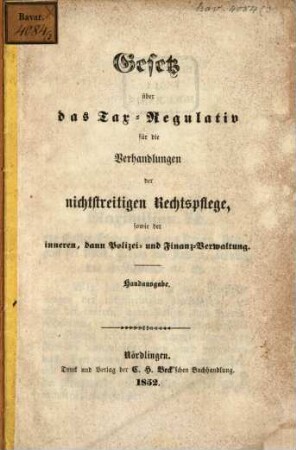 Gesetz über das Tax- Regulativ für die Verhandlungen der nichtstreitigen Rechtspflege, sowie der innern, denn Polizei- u. Finanz-Verwaltung