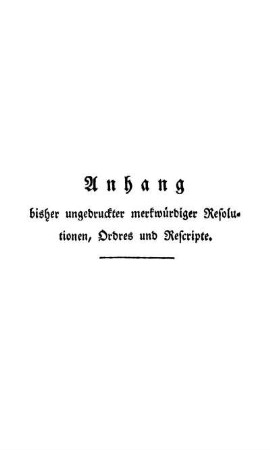 Anhang bisher ungedruckter merkwürdiger Resolutionen, Ordres und Rescripte