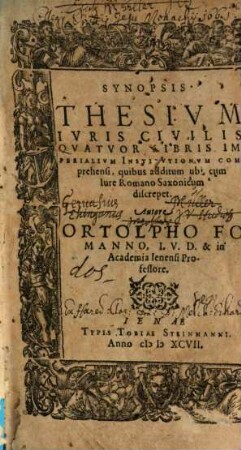 Synopsis thesium iuris civilis quattuor libris imperialium institutionum comprehensi : quibus additum ubi cum iure romano saxonicum discrepet