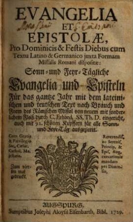 Evangelia Et Epistolae, Pro Dominicis & Festis Diebus : cum Textu Latino & Germanico juxta Formam Missalis Romani dispositae = Sonn- und Feyr-Tägliche Evangelia und Episteln Für das gantze Jahr