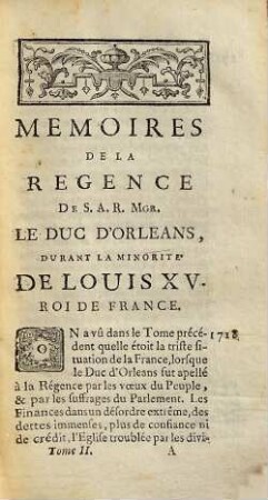 Mémoires de la regence de S. A. R. Mgr. le duc d'Orléans, Durant la Minorité de Louis XV., roi de France, 2