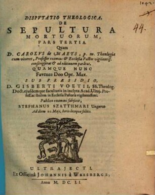 Disputatio theologica de sepultura mortuorum : pars tertia