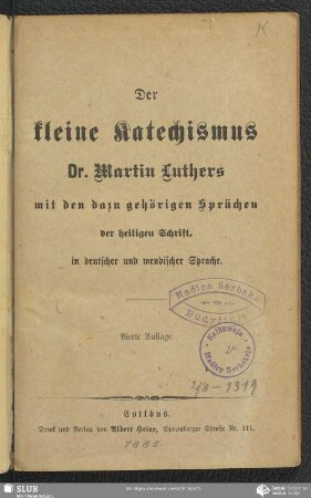 Der kleine Katechismus Dr. Martin Luthers : mit den dazu gehörigen Sprüchen der heiligen Schrift, in deutscher und wendischer Sprache