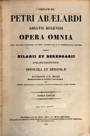Petri Abaelardi abbatis Rugensis opera omnia : accedunt Hilarii et Berengarii Abaelardi discipulorum opuscula et epistolae