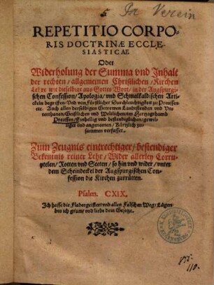 Repetitio corporis doctrinae ecclesiasticae oder Widerholung der Summa und Inhalt der rechten ... Kirchen Lehre wie die selbige aus Gottes Wort, in der Augspurgischen Confession, und Schmalkaldischen Artickeln begriffen, und ... im Hertzogthumb Preussen einhellig ... angenomen ...