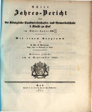 Jahresbericht über die Königliche Landwirthschafts- und Gewerbsschule Erster Klasse und die damit verbundene Sonn- und Feiertags-Handwerk-Schule zu Hof : im Schuljahre ... ; mit einem Programm .... 1840/41