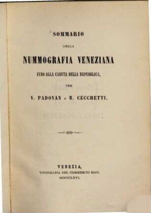 Sommario della nummografia : Veneziana fino alla caduta della repubblica per V. Padovan e B. Cecchetti