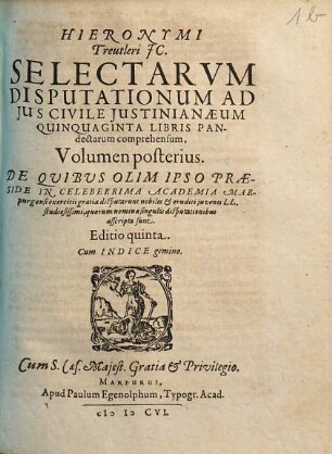 Hieronymi Treutleri JC. Selectarvm disputationum ad jus civile Justinianeum, quinquaginta libris Pandectarum comprehensum, volumina duo, 2.