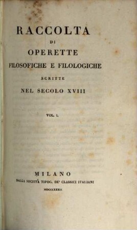Raccolta di operette filosofiche e filologiche scritte nel secolo 18.. Vol. 1