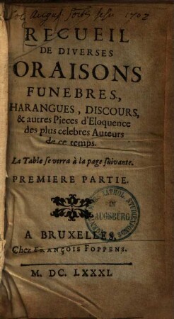 Recueil de diverses oraisons funèbres, harangues, discours, & autres pieces d'eloquence, 1