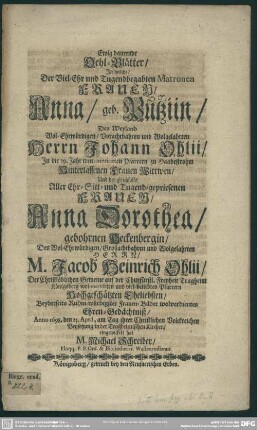 Ewig daurende Oehl-Blätter, in welche der ... Anna, geb. Putziin, des Johann Ohlii ... Wittwen und der Anna Dorothea, geb. Heckenberg, Jacob Heinrich Ohlii ... Eheliebsten beyderseits wohlverdientes Ehrengedächtniß eingewickelt hat