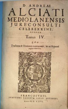 D. Andreae Alciati Mediolanensis ... opera omnia : in quatuor tomos legitime digesta, nativo suo decori restituta, indice locupletissimo adaucta. 4