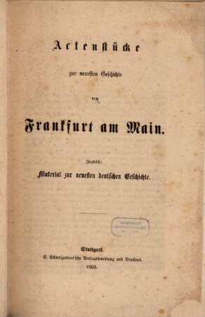 Actenstücke zur neuesten Geschichte von Frankfurt am Main : zugleich: Material zur neuesten deutschen Geschichte