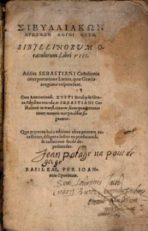 Sibylliakōn Chrēsmōn Logoi Oktō : Addita Sebastiani Castalionis interpretatione Latina, quae Graeco eregionè respondeat. Cum Annotationib. Xysti Betuleij in Graeca Sibyllina oracula, et Sebastiani Castalionis in translationem suam ... = Sibyllinorum Oraculorum Libri VIII.